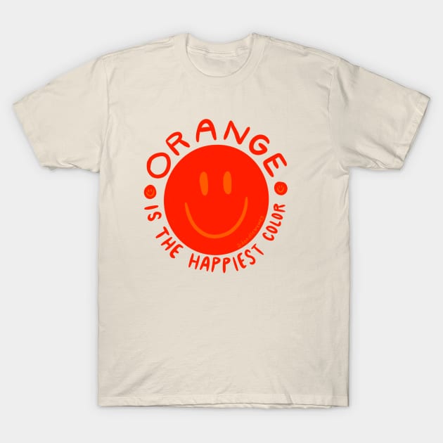 Orange is the Happiest Color T-Shirt by Doodle by Meg